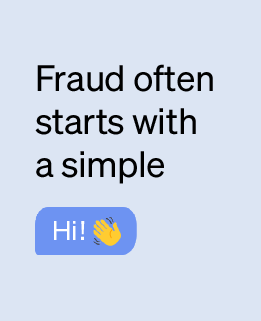 Fraud often starts with a simple “Hi!”