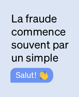 La fraude commence souvent par un simple «Salut!»